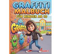 graffiti malbuch für kinder ab 10: Band 2-Neue coole Graffiti-Motive und kreative Street-Art Designs für Kinder und Teens - noch mehr Spaß und Kreativität!