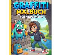 graffiti malbuch für kinder ab 10: Band 3 -Frische Graffiti-Motive, moderne Letterings und kreative Street-Art Designs für junge Künstler und Teens