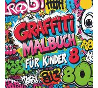 Graffiti Malbuch für Kinder ab 8, Entdecke die Welt des Graffiti und lerne Kreatives Zeichnen für junge Künstler