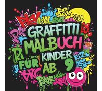 Graffiti Malbuch für Kinder ab 9 ,Dein Buch zum Graffiti Zeichnen Lernen und Ausmalen