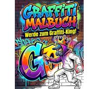 Graffiti Malbuch: Werde zum Graffiti-King! 50+ coole Designs für Jungen & Teenager zum Ausmalen & Zeichnen lernen - Buchstaben, Wörter & Figuren | Schritt-für-Schritt für Kids ab 10