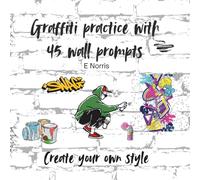 Graffiti Practice with 45 prompts: Create your own style