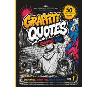 Graffiti Quotes Coloring Book: Bold & Easy Street Art Designs with Urban Quotes, Hip Hop Vibes and Creative Graffiti Lettering for Teens & Adults (Graffiti Vibes Coloring Series)