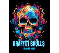 Graffiti Skulls Coloring Book for Adults: 200 Pages of Urban Street Art Designs for Stress Relief & Relaxation | Bold Lines, Large 8.5x11 Inch Format