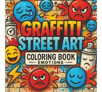 Graffiti Street Art Coloring Book - Volume 2: Bold Lettering and Urban Words to Color - Express Emotions with Creative Style for All Ages