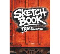 Graffiti Train Sketchbook Hardcover Edition: 75 Blank Train Outlines, Single-Sided Pages, 150-Page Blackbook for Bombing Practice (Urban Canvas Series)