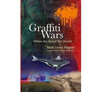Graffiti Wars - When Art Saved the World: Book Two