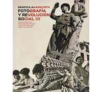 Gráfica anarquista. Fotografía y Revolución social 1936-1939 (Barcelona Ciutat i Barris)