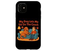 Gráfico artístico Divertido de My Dog Lets Me Sit On The Couch Carcasa para iPhone 11