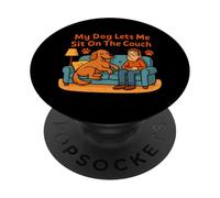 Gráfico artístico Divertido de My Dog Lets Me Sit On The Couch PopSockets PopGrip Adhesivo