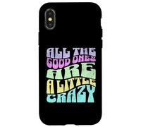 Gráfico atrevido para adultos All The Good Ones Are a Little Crazy Carcasa para iPhone X/XS