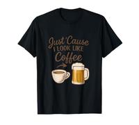 Gráfico cómico de Just Cause I Look Like Coffee Beer Camiseta