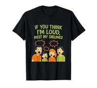 Gráfico «Conoce a mis Hermanos» If You Think I'm Loud Camiseta