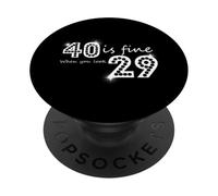 Gráfico de cumpleaños 40 Is Fine When You Look 29 PopSockets PopGrip Adhesivo