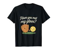 Gráfico de humor de béisbol Have You Met My Glove Camiseta