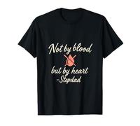 Gráfico de novedad Not by Blood But by Heart Stepdad Camiseta