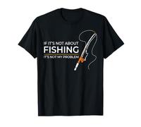 Gráfico Divertido de If It's Not About Fishing It's Not My Problem Camiseta