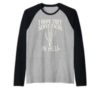 Gráfico Divertido de Mano de Esqueleto con Texto en inglés I Hope They Serve Tacos In Hell Camiseta Manga Raglan