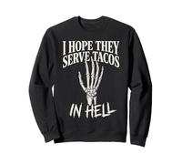 Gráfico Divertido de Mano de Esqueleto con Texto en inglés I Hope They Serve Tacos In Hell Sudadera