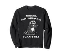 Gráfico Divertido de Mapache Sometimes Close My Eyes Can't See Sudadera