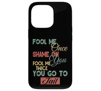 Gráfico divertido de regalo para hombres, mujeres y niños Fool Me Once Shame On Me Carcasa para iPhone 13 Pro