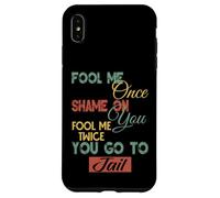 Gráfico divertido de regalo para hombres, mujeres y niños Fool Me Once Shame On Me Carcasa para iPhone XS Max