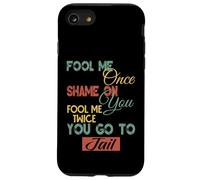 Gráfico divertido de regalo para hombres, mujeres y niños Fool Me Once Shame On Me Carcasa para iPhone SE (2020) / 7 / 8
