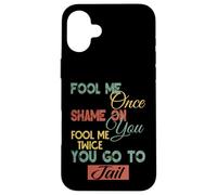 Gráfico divertido de regalo para hombres, mujeres y niños Fool Me Once Shame On Me Carcasa para iPhone 16 Plus