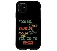 Gráfico divertido de regalo para hombres, mujeres y niños Fool Me Once Shame On Me Carcasa para iPhone 11