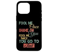Gráfico divertido de regalo para hombres, mujeres y niños Fool Me Once Shame On Me Carcasa para iPhone 16 Pro Max