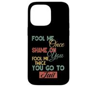 Gráfico divertido de regalo para hombres, mujeres y niños Fool Me Once Shame On Me Carcasa para iPhone 14 Pro Max