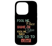 Gráfico divertido de regalo para hombres, mujeres y niños Fool Me Once Shame On Me Carcasa para iPhone 14 Pro