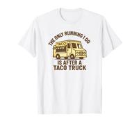 Gráfico Divertido de The Only Running I Do Is After A Taco Truck Camiseta