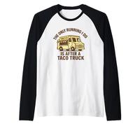 Gráfico Divertido de The Only Running I Do Is After A Taco Truck Camiseta Manga Raglan