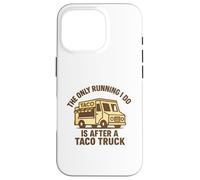 Gráfico Divertido de The Only Running I Do Is After A Taco Truck Carcasa para iPhone 16 Pro