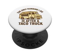 Gráfico Divertido de The Only Running I Do Is After A Taco Truck PopSockets PopGrip Adhesivo