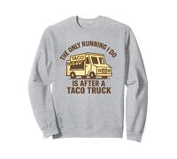 Gráfico Divertido de The Only Running I Do Is After A Taco Truck Sudadera