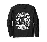 Gráfico Divertido para Amantes de los Perros Im Only Talking To My Dog Today Manga Larga
