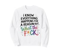 Gráfico humorístico WTF Todo Sucede por una razón Diciendo Sudadera