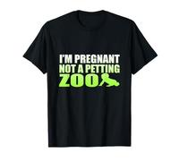 Gráfico I'm Pregnant Not A Petting Zoo - Embarazo Divertido Camiseta
