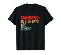 Gráfico Inspirador Stay Hopeful Better Days Are Coming Camiseta