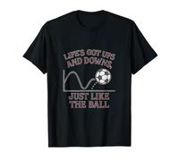 Gráfico para fanáticos del fútbol Life'S Got Ups and Downs Camiseta