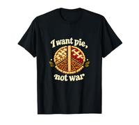 Gráfico para Hornear «I Want Pie Not War Peace Pie Slices» Camiseta