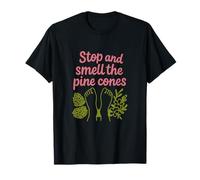 Gráfico Stop and Smell The Pine Cones Camping Senderismo Camiseta
