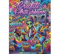 GRAFITIS Y ARTE URBANO: Diseños de Street Art, Murales y Lettering para Adultos y jóvenes