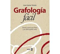 Grafología fácil: Dime como escribes y te diré quién eres (Psicología y Autoayuda)