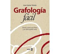 Grafología fácil: Dime como escribes y te diré quién eres (Psicología y Autoayuda)