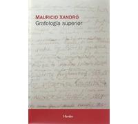 Grafología superior. Estudio morfológico de la escritura y método de interpretac: Estudio morfológico de la escritura y método de interpretación psicológica (fuera de colección)