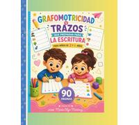 Grafomotricidad y Trazos que preparan para la escritura: Para niños de 3 y 4 años: Libro de ejercicios para control del lápiz, coordinación mano-ojo y motricidad fina (90 páginas)