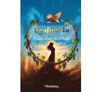 Grafted In: Risen from the Ashes